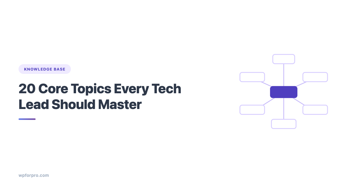 WordPress Senior Knowledge Base: 20 Core Topics Every Tech Lead Should Master